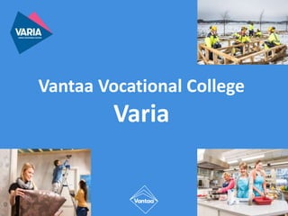 Vantaa Vocational College
Varia
 