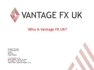 Who Is Vantage FX UK?
 