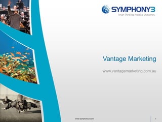 Vantage Marketing
www.vantagemarketing.com.au
1www.symphony3.com
 
