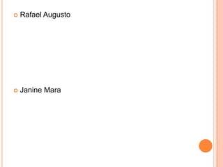 Rafael AugustoJanine Mara