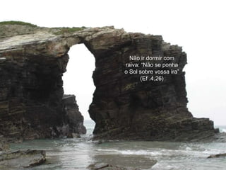 Não ir dormir com raiva: “Não se ponha o Sol sobre vossa ira” (Ef .4,26) 