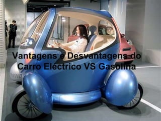 Vantagens e Desvantagens do Carro Eléctrico VS Gasolina