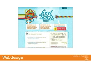 website da Feed Stitch
Viget
2009
Webdesign
 