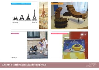 Design e Território: realidades regionais Santarém
Junho de 2011
IDENTIDADE LOCAL E AMBIENTE CONSTRUÍDO
Abril de 1888 Maio de 1889
PARIS
CULTURA LOCAL
BRUXELAS
LISBOA
DESIGN E CULTURA LOCALDESIGN E CULTURA LOCAL
CANTÃO
EXPORTAÇÃO DA IDENTIDADE LOCAL
 