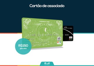 Cartãodeassociado
R$150
porano
 