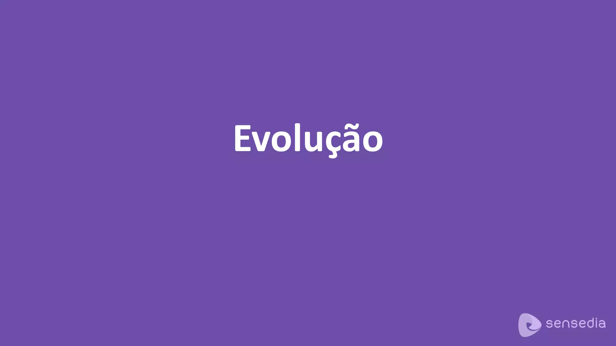 Evolução
 