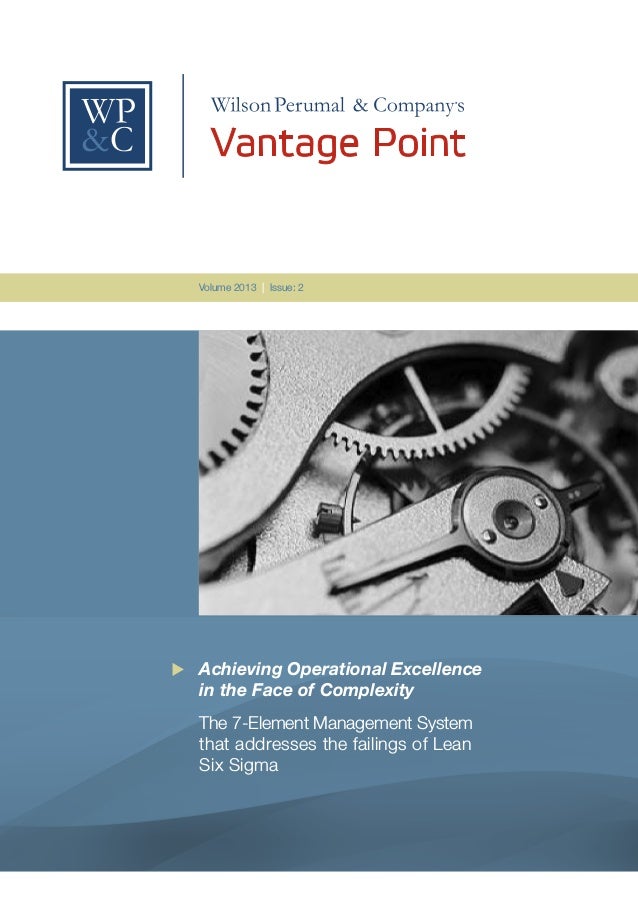 ’
Volume 2013 | Issue: 2
Achieving Operational Excellence
in the Face of Complexity
The 7-Element Management System
that addresses the failings of Lean
Six Sigma
„
 