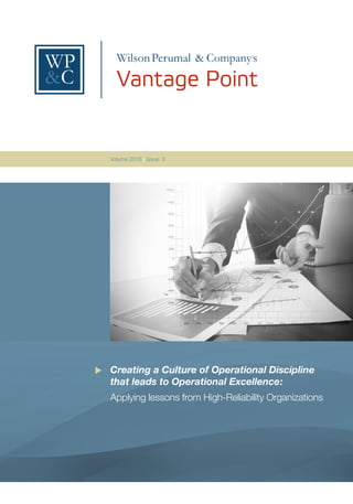 ’
Volume 2016 | Issue: 3
Creating a Culture of Operational Discipline
that leads to Operational Excellence:
Applying lessons from High-Reliability Organizations

 