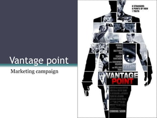 Vantage point
Marketing campaign
 