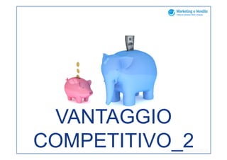VANTAGGIO
COMPETITIVO_2
 