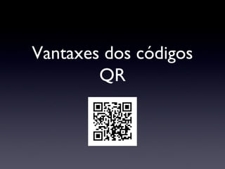 Vantaxes dos códigos
QR
 
