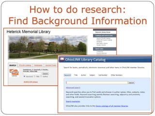 How to do research:
Find Background Information

 