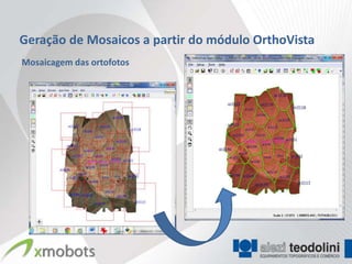 Geração de Mosaicos a partir do módulo OrthoVista
Mosaicagem das ortofotos
 