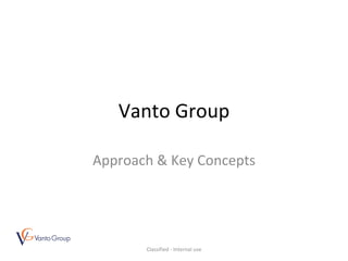 Vanto Group Approach & Key Concepts Classified - Internal use 