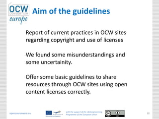 opencourseware.eu
with the support of the Lifelong Learning
Programme of the European Union
10
Aim of the guidelines
Repor...
