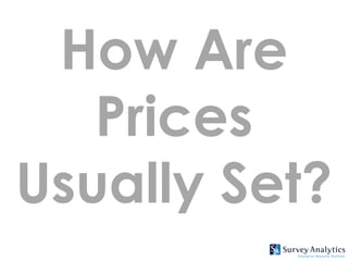 How Are
   Prices
Usually Set?
 