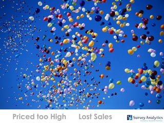 Priced too High   Lost Sales
 
