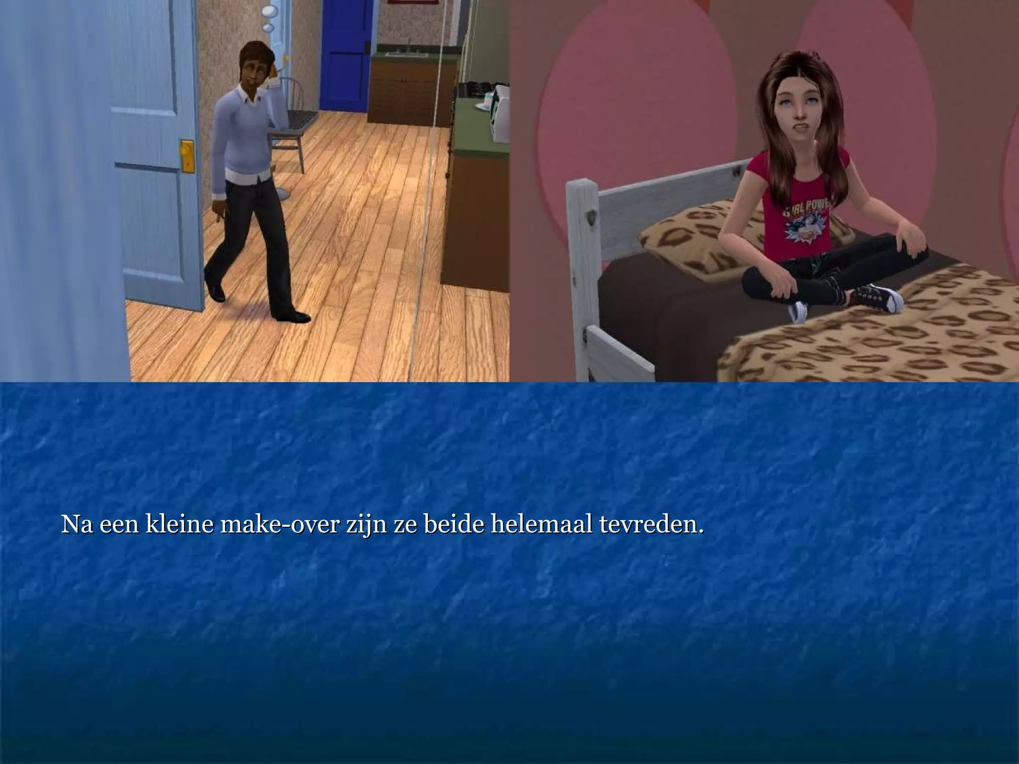 Na een kleine make-over zijn ze beide helemaal tevreden.  