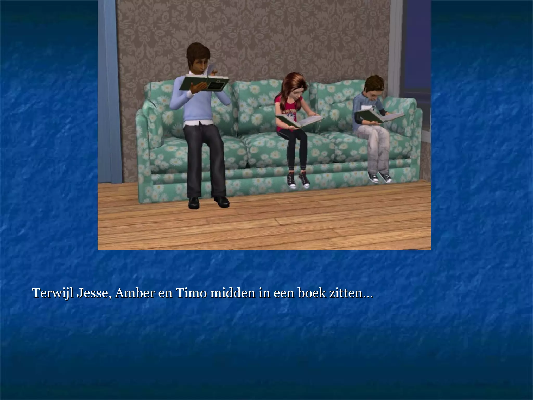 Terwijl Jesse, Amber en Timo midden in een boek zitten…  