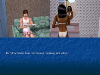 Ingrid werkt aan haar charisma en Bram aan zijn koken. 