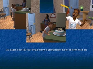 Die avond is het tijd voor Dylan om op te groeien naar tiener, hij heeft er zin in! 