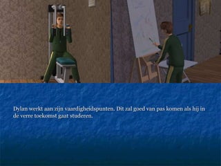 Dylan werkt aan zijn vaardigheidspunten. Dit zal goed van pas komen als hij in  de verre toekomst gaat studeren.  