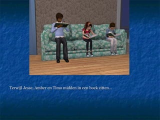 Terwijl Jesse, Amber en Timo midden in een boek zitten…  