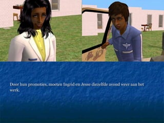 Door hun promoties, moeten Ingrid en Jesse diezelfde avond weer aan het werk. 