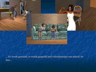 …  Er wordt getraind, er wordt gespeeld met vriendinnetjes van school, en dan… 