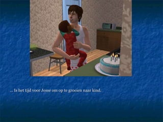 …  Is het tijd voor Jesse om op te groeien naar kind.  