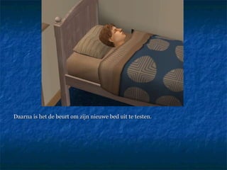 Daarna is het de beurt om zijn nieuwe bed uit te testen.  