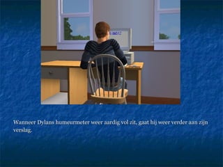 Wanneer Dylans humeurmeter weer aardig vol zit, gaat hij weer verder aan zijn  verslag. 