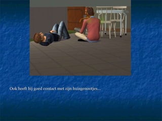 Ook heeft hij goed contact met zijn huisgenootjes… 