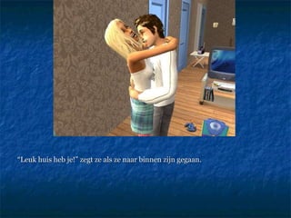 “ Leuk huis heb je!” zegt ze als ze naar binnen zijn gegaan. 