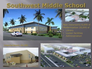 New classrooms 8,690 sf
                         Modernization 20,695 sf
                         • Library
                         • Locker facilities
                         • Administration



Imperial Beach, CA USA
 