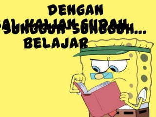 sal kalian sudah
belajar
dengan
sungguh-sungguh…