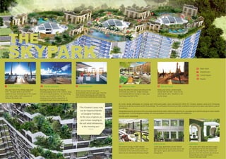 3
4
6
1
8
5
9
SKYPARK
2
1 THE SKY JOGGINGTHE SKY BEACH 5 THE SKY YOGA
Relax your senses, amidst mystic
clouds with the 360° views of city
adorning the skies. Salvation is not
too far away!
2
Dip your toes in the infinity edge pool
from the pool deck or get into the
rhythm of early morning laps in the crystal
clear saline waters with a pleasure of
sitting at the beach site.
6
7
8
9
Open sitout
3
Amphitheatre
Central Square
Pargola
Work out your body in an open
environment with our open gym. Feel the
fresh breeze touching you and inspiring
you to feel fresh and brisk the whole day.
OUTDOOR GYM 4 KIDS PLAY AREA
Enjoy the different colours and discover the
kid inside you with our bright kids play
area having different swings to make your
kids happy and full of life.
“The Greatest Luxury may
not be Imported Marble
or Designer Furniture,
its the view of greens on
your terrace swaying to
the soft wind shimmering
in the morning sun.”
Running in the skies on the longest
elevated jogging track of the country, away
from air & sound pollution, the only thing
to leave you breathless will be the
amazing views and the experience of
running through manicured landscape.
THE
The positive energy of light radiates
prosperity and wealth to your home. The
orientation of the interconnected towers
allows for an interesting interplay of light.
3 side open apartments stream natural
lights and fresh air as you look out to vast
open green spaces and manicured lawns
and gardens.
The exotic soft scapes and hard scapes
are detailed to the tee and ensure that
you are surrounded by the softness of
greenery from the moment you arrive at
Vanya till you reach your home.
Green is the new Gold!
LIGHT: VENTILATION: GREENERY:
An iconic design philosophy of creating lush manicured public areas interspersed within the complex inspires social and communal
interaction at various locations within the buildings. The well balanced harmony of light, ventilation and greenery makes superlatives a part of
the ordinary.
Designated areas for greenery in the core areas mean that no matter which floor you live on, you open up to well-lit lush green areas outside
your apartment. Community green seatings for morning outdoor tea and news reading with neighbours.
And life worth celebrating!
 