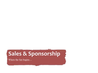 Sales & SponsorshipWhere the fun begins…