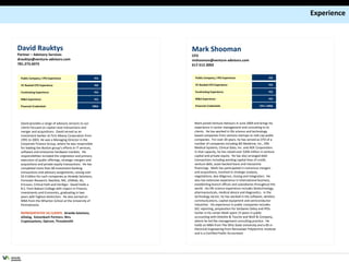 Experience David provides a range of advisory services to our clients focused on capital raise transactions and merger and acquisitions.  David served as an investment banker at First Albany Corporation from 1991 to 2003. He was a Managing Director in the Corporate Finance Group, where he was responsible for leading the Boston group's efforts in IT services, software and enterprise hardware markets.  His responsibilities included the origination and primary execution of public offerings, strategic mergers and acquisitions and private equity transactions.  He has completed more than 60 investment banking transactions and advisory assignments, raising over $2.4 billion for such companies as Airwide Solutions, Forrester Research, NaviSite, NIC, USWeb, iXL, Ericsson, Critical Path and VeriSign.  David holds a B.S. from Babson College with majors in Finance, Investments and Economics, graduating in two years with highest distinction.  He also earned an MBA from the Wharton School at the University of Pennsylvania.  REPRESENTATIVE VA CLIENTS:   Airwide Solutions, eDialog,  Katzenbach Partners, Ntru Cryptosystems, Optram, Threadsmith David Rauktys Partner – Advisory Services [email_address] 781.273.6073   Mark joined Venture Advisors in June 2009 and brings his experience in senior management and consulting to its clients.  He has worked in life science and technology based companies from venture startups to mid-cap public companies.  For over 20 years, he has served as CFO of a number of companies including BG Medicine, Inc., ONI Medical Systems, Clinical Data, Inc. and ADE Corporation.  In that capacity, he has raised over $200 million in venture capital and private equity.  He has also arranged debt transactions including working capital lines of credit, venture debt, asset-backed loans and mezzanine financings.  Mark has participated in numerous mergers and acquisitions, involved in strategic analysis, negotiations, due diligence, closing and integration.  He also has extensive experience in international business, establishing branch offices and subsidiaries throughout the world.  His life science experience includes biotechnology, pharmaceuticals, medical device and diagnostics.  In the technology sector, he has worked in the software, wireless communications, capital equipment and semiconductor industries.  His experience in public companies includes SEC reporting, preparation for Sarbanes Oxley and IPOs.  Earlier in his career Mark spent 15 years in public accounting with Deloitte & Touche and Wolf & Company, where he led the management consulting practice.  He holds an MBA from The Ohio State University and a BS in Electrical Engineering from Rensselaer Polytechnic Institute and is a Certified Public Accountant. Mark Shooman CFO [email_address] 617.512.3002 Public Company / IPO Experience YES VC Backed CFO Experience NO Fundraising Experience YES M&A Experience YES Financial Credentials MBA Public Company / IPO Experience YES VC Backed CFO Experience YES Fundraising Experience YES M&A Experience YES Financial Credentials CPA / MBA 
