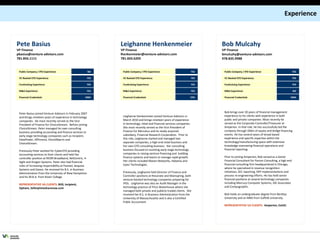Experience Bob brings over 20 years of financial management experience to his clients with experience in both public and private companies. Most recently he served as the Corporate Controller/Treasurer at Amperion. In that role, he has successfully led the company through $40m of equity and bridge financing events. He has several years of broad based experience and specific expertise within the technology/manufacturing space with extensive knowledge overseeing financial operations and financial reporting.   Prior to joining Amperion, Bob served as a Senior Financial Consultant for Parson Consulting, a high end financial consulting firm headquartered in Chicago, where he specialized in revenue recognition initiatives, SEC reporting, ERP implementations and process re-engineering efforts. He has held senior financial positions at several technology companies including Mercury Computer Systems, IDE Associates and Compugraphic.   Bob holds an undergraduate degree from Bentley University and an MBA from Suffolk University.  REPRESENTATIVE VA CLIENTS:  Amperion, Exit41 Bob Mulcahy VP Finance [email_address] 978.835.9988   Peter Basius joined Venture Advisors in February 2007 and brings nineteen years of experience in technology companies.  He most recently served as the Vice President of Finance for ChoiceStream.  Before joining ChoiceStream, Peter managed his own consulting business providing accounting and finance services to early stage technology companies such as Incipient, DataPower, Affinnova, VoiceObjects and ChoiceStream.  Previously Peter worked for CyberCFO providing accounting services to their clients and held the controller position at REON Broadband, NetCentric, 4-Sight and Dragon Systems. Peter also had financial roles of increasing responsibility at Parexel, Sequoia Systems and Davox. He received his B.S. in Business Administration from the University of New Hampshire and his M.B.A. from Rivier College. REPRESENTATIVE VA CLIENTS:   Bit9, Incipient, Optiant, Sellmytimesharenow.com Pete Basius VP Finance [email_address] 781.856.1111 Leighanne Henkenmeier joined Venture Advisors in March 2010 and brings nineteen years of experience in technology, retail and financial services companies.  She most recently served as the Vice President of Finance for Mercatus and its newly acquired subsidiary, Financial Research Corporation.  Prior to this role, Leighanne started and managed two separate companies, a high-end retail business and her own CFO consulting business.  Her consulting business focused on assisting early stage technology companies in raising venture financing and  building finance systems and teams to manage rapid growth.  Her clients included Maven Networks, Habama and Epesi Technologies.  Previously, Leighanne held Director of Finance and Controller positions at Resonate and Mainspring, both venture-backed technology companies preparing for IPOs.  Leighanne was also an Audit Manager in the technology practice of Price Waterhouse where she managed both private and publicly-traded clients.  She received her B.S. in Business Administration from the University of Massachusetts and is also a Certified Public Accountant. Leighanne Henkenmeier VP Finance [email_address] 781.603.6203 Public Company / IPO Experience YES VC Backed CFO Experience YES Fundraising Experience YES M&A Experience NO Financial Credentials MBA Public Company / IPO Experience NO VC Backed CFO Experience YES Fundraising Experience YES M&A Experience YES Financial Credentials MBA Public Company / IPO Experience YES VC Backed CFO Experience YES Fundraising Experience YES M&A Experience YES Financial Credentials CPA 