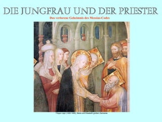 Filippo Lippi (1406-1469), Maria und Elisabeth grüßen Zacharias D as  verlorene Geheimnis des Messias-Codes 