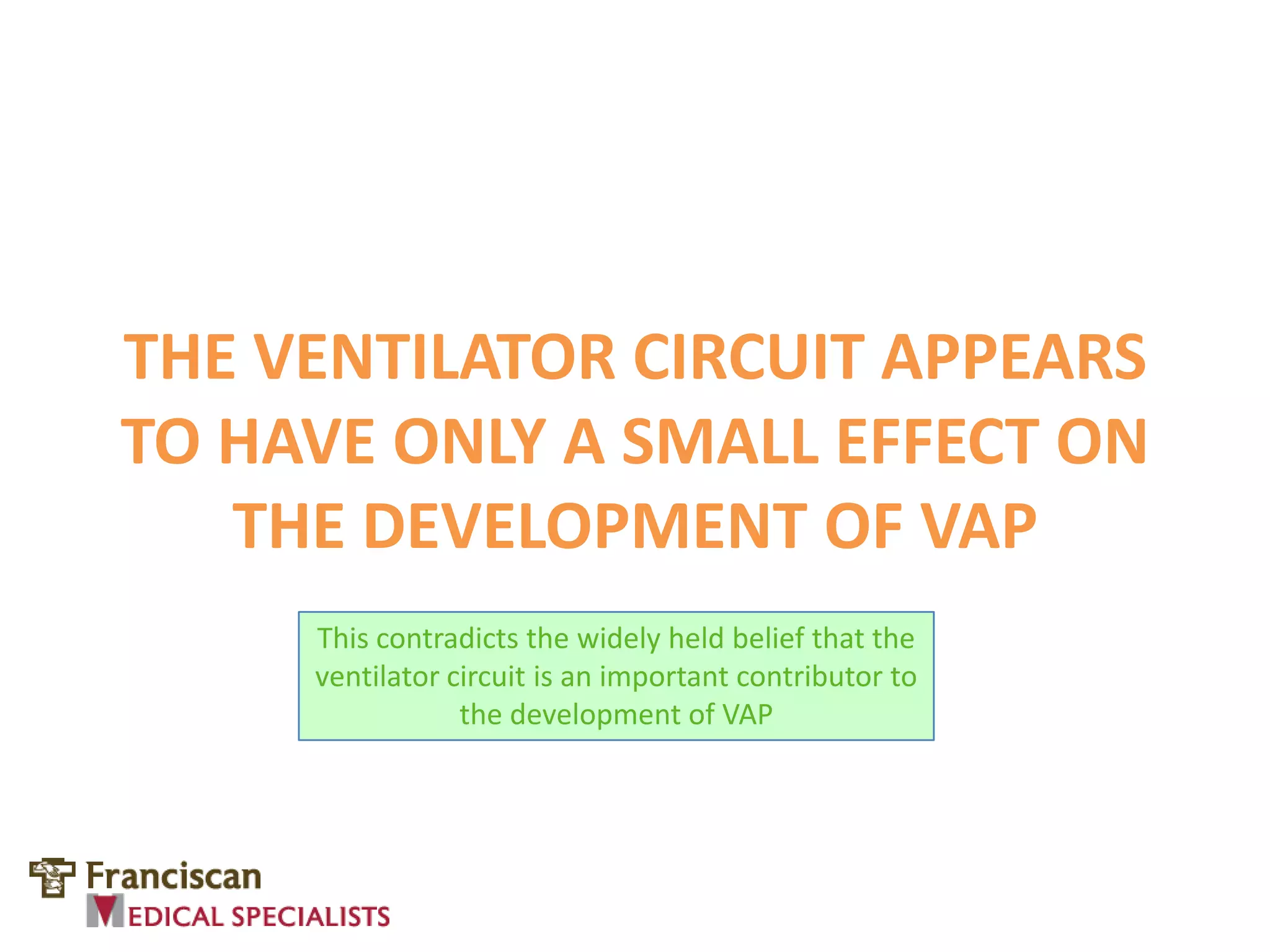 THE VENTILATOR CIRCUIT AND VENTILATOR-ASSOCIATED PNEUMONIA (VAP) | PPTX ...