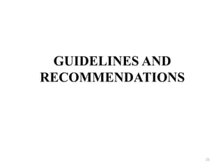 GUIDELINES AND
RECOMMENDATIONS
21
 