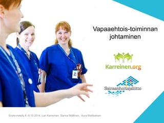 Vapaaehtois-toiminnan 
Soste-risteily 8.-9.10.2014. Lari Karreinen, Sanna Mällinen, Aura Matikainen 
johtaminen 
3.10.2014 1 
 