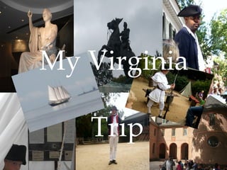 My Virginia

   Trip
 
