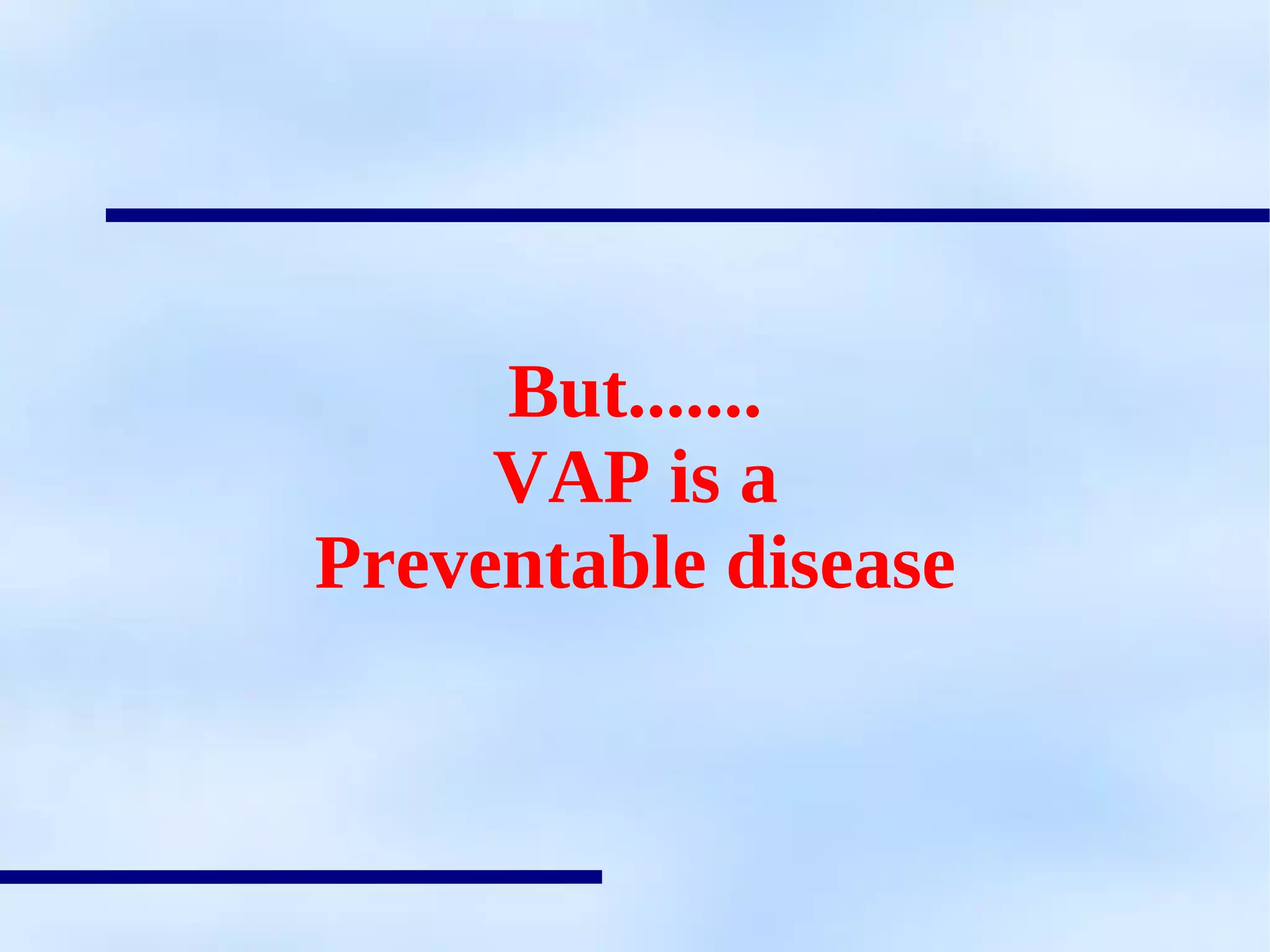 Ventilator Associated Pneumonia (VAP) causes and preventive strategies ...