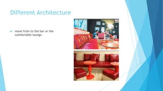 Different Architecture


move from to the bar or the
comfortable lounge.

 