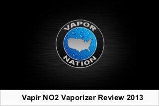 Vapir NO2 Vaporizer Review 2013
 