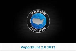 Vaporblunt 2.0 2013
 
