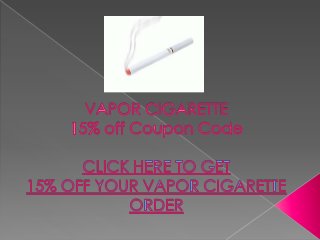 Vapor Cigarette - 15% off Coupon - Water Vapor Cigarette